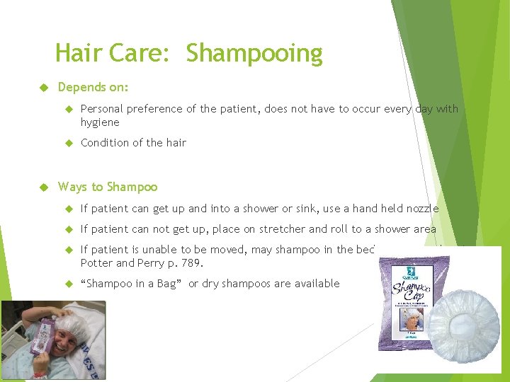 Hair Care: Shampooing Depends on: Personal preference of the patient, does not have to