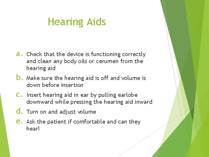 Hearing Aids a. Check that the device is functioning correctly and clean any body