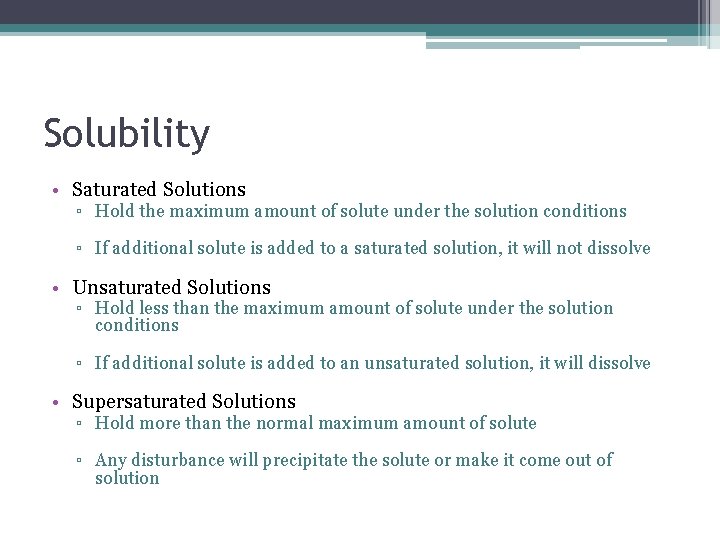 Solubility • Saturated Solutions ▫ Hold the maximum amount of solute under the solution