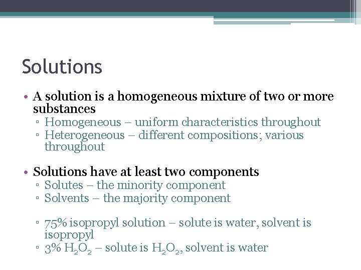 Solutions • A solution is a homogeneous mixture of two or more substances ▫