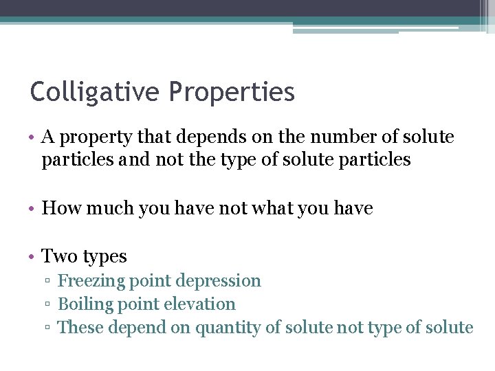 Colligative Properties • A property that depends on the number of solute particles and