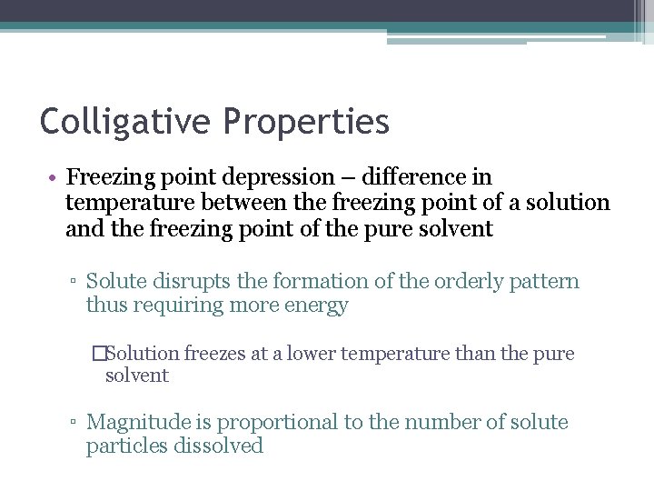 Colligative Properties • Freezing point depression – difference in temperature between the freezing point