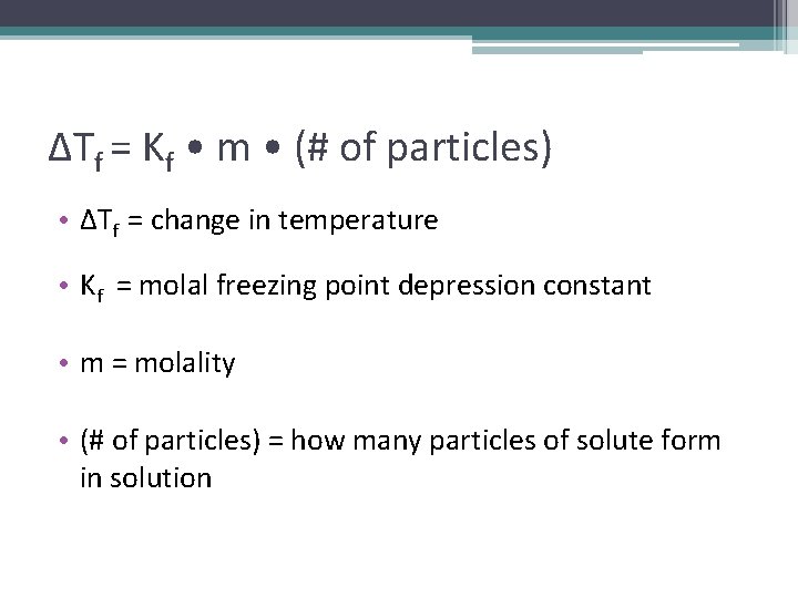 ΔTf = Kf • m • (# of particles) • ΔTf = change in