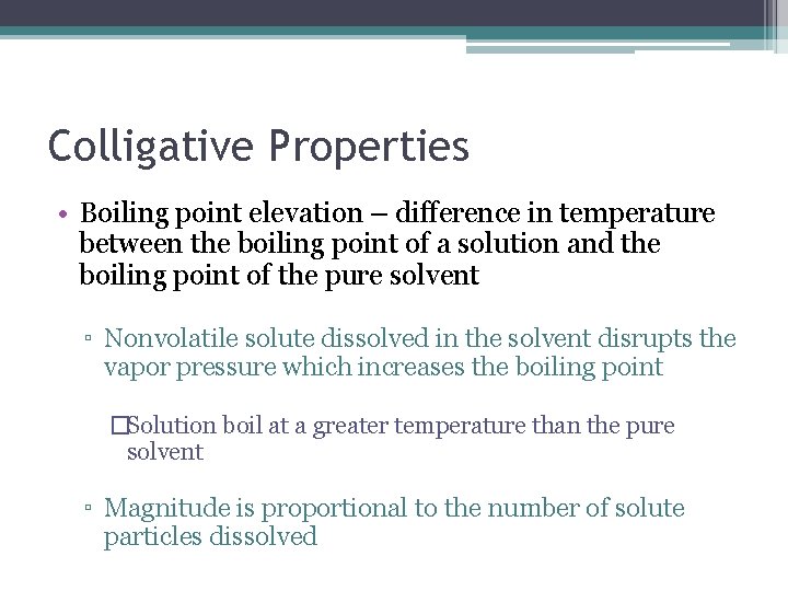 Colligative Properties • Boiling point elevation – difference in temperature between the boiling point