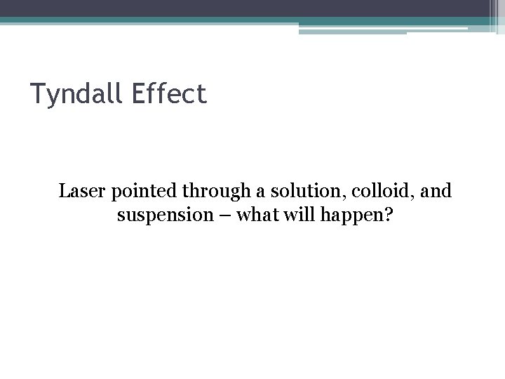 Tyndall Effect Laser pointed through a solution, colloid, and suspension – what will happen?
