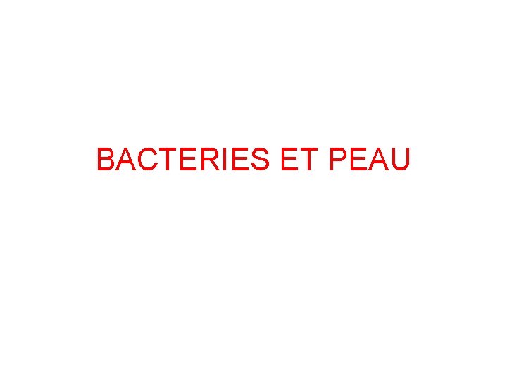 BACTERIES ET PEAU 