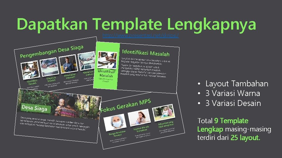 Dapatkan Template Lengkapnya http: //www. presentasi. net/skripsi/ • Layout Tambahan • 3 Variasi Warna