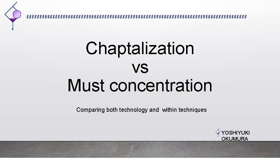 Chaptalization vs Must concentration Comparing both technology and within techniques YOSHIYUKI OKUMURA 