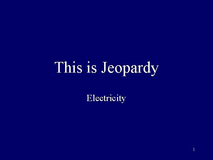 This is Jeopardy Electricity 1 