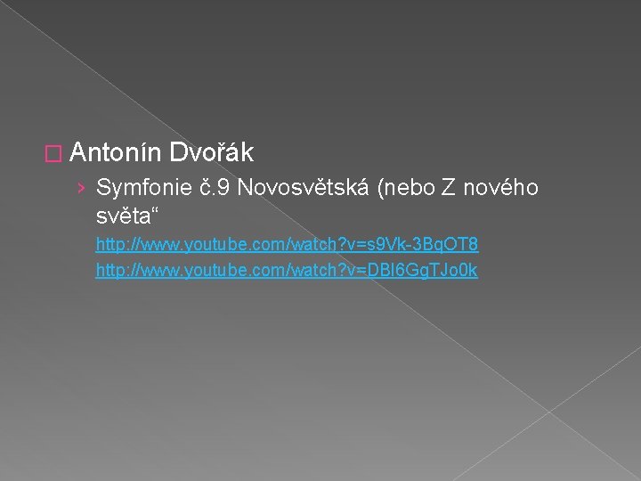� Antonín Dvořák › Symfonie č. 9 Novosvětská (nebo Z nového světa“ http: //www.