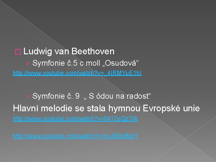 � Ludwig van Beethoven › Symfonie č. 5 c moll „Osudová“ http: //www. youtube.