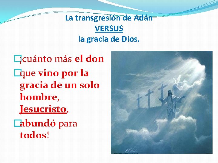 La transgresión de Adán VERSUS la gracia de Dios �¡cuánto más el don �que