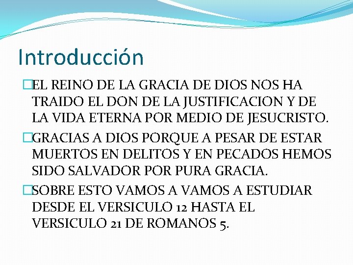 Introducción �EL REINO DE LA GRACIA DE DIOS NOS HA TRAIDO EL DON DE