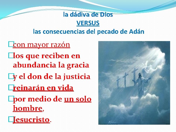 la dádiva de Dios VERSUS las consecuencias del pecado de Adán �con mayor razón