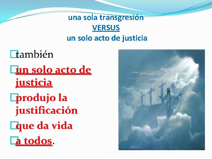 una sola transgresión VERSUS un solo acto de justicia �también �un solo acto de