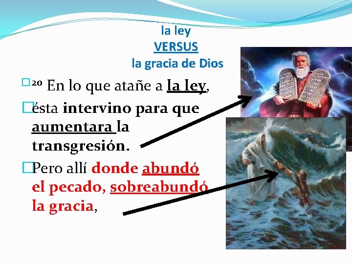 la ley VERSUS la gracia de Dios � 20 En lo que atañe a