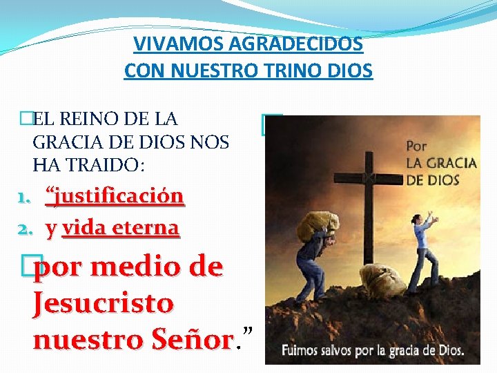 VIVAMOS AGRADECIDOS CON NUESTRO TRINO DIOS �EL REINO DE LA GRACIA DE DIOS NOS