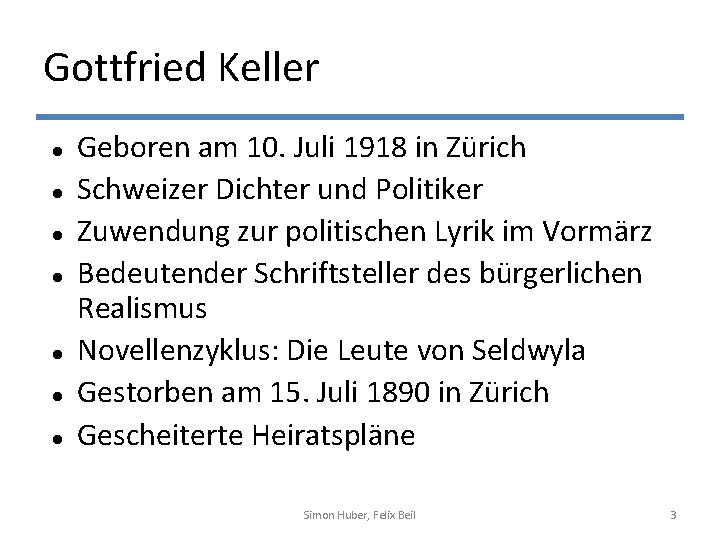 Gottfried Keller Geboren am 10. Juli 1918 in Zürich Schweizer Dichter und Politiker Zuwendung