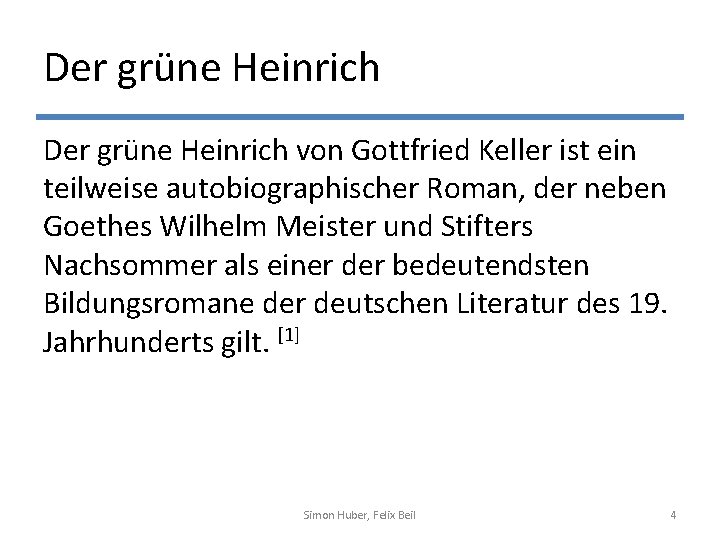 Der grüne Heinrich von Gottfried Keller ist ein teilweise autobiographischer Roman, der neben Goethes