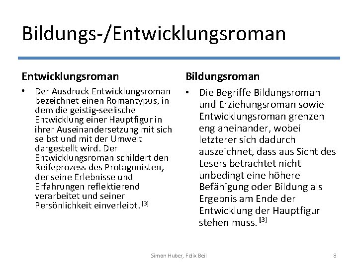 Bildungs-/Entwicklungsroman Bildungsroman • Der Ausdruck Entwicklungsroman bezeichnet einen Romantypus, in dem die geistig-seelische Entwicklung