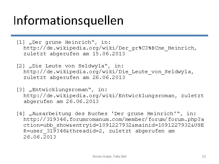 Informationsquellen [1] „Der grüne Heinrich“, in: http: //de. wikipedia. org/wiki/Der_gr%C 3%BCne_Heinrich, zuletzt abgerufen am