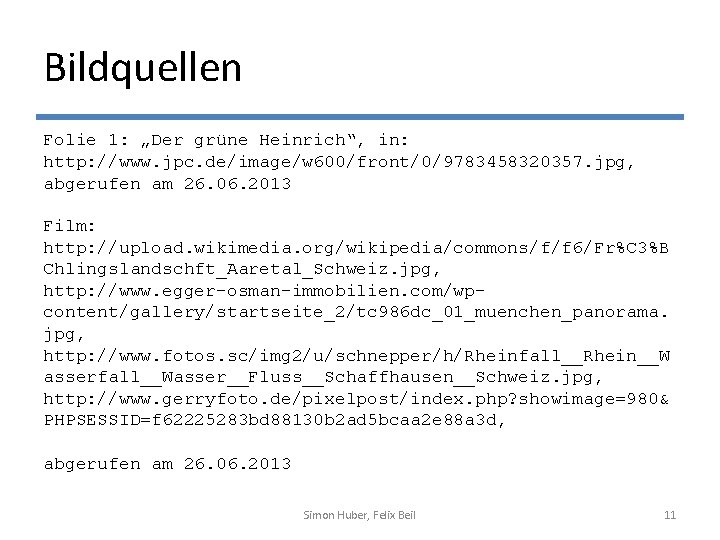 Bildquellen Folie 1: „Der grüne Heinrich“, in: http: //www. jpc. de/image/w 600/front/0/9783458320357. jpg, abgerufen