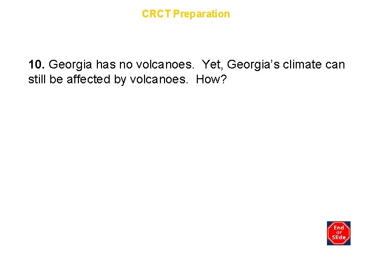 Chapter 9 CRCT Preparation 10. Georgia has no volcanoes. Yet, Georgia’s climate can still