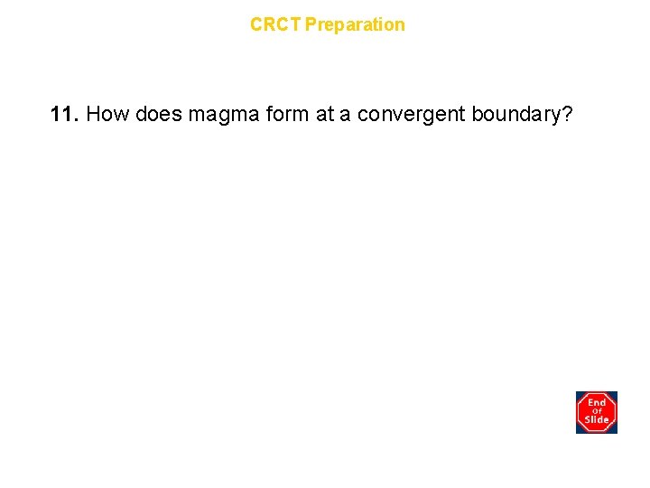 Chapter 9 CRCT Preparation 11. How does magma form at a convergent boundary? 