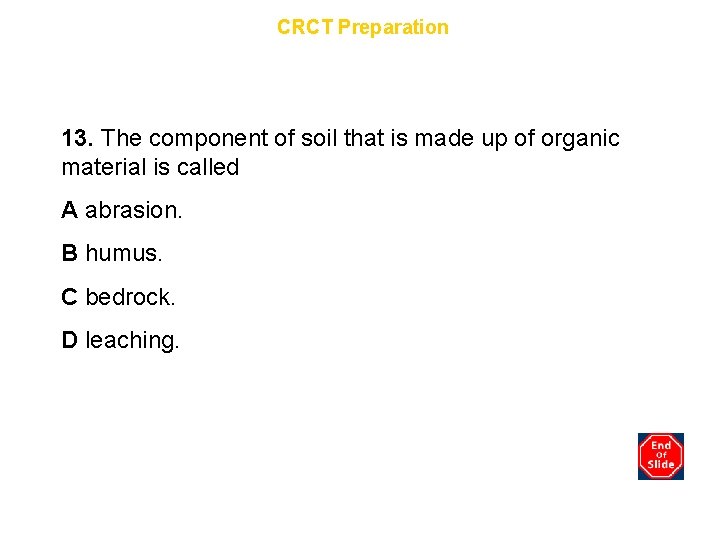 Chapter 10 CRCT Preparation 13. The component of soil that is made up of