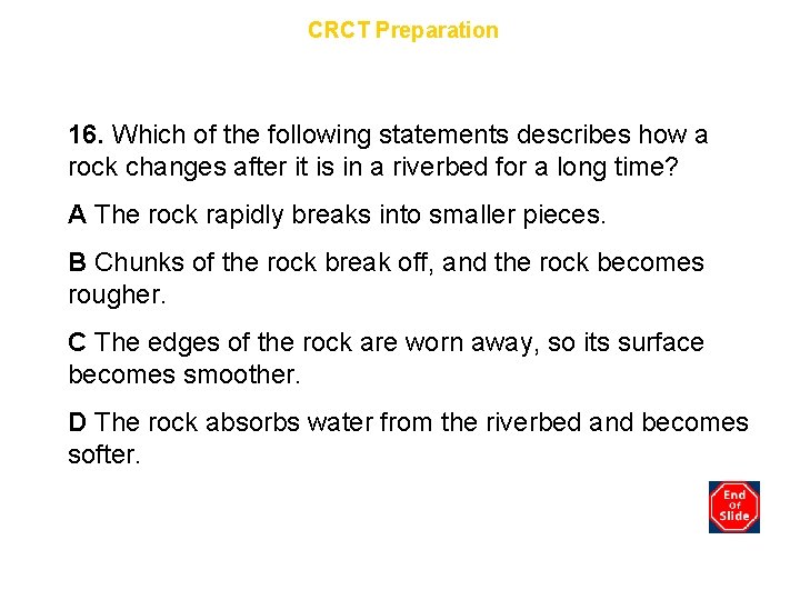 Chapter 10 CRCT Preparation 16. Which of the following statements describes how a rock