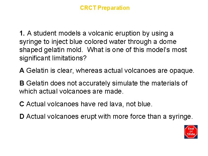Chapter 9 CRCT Preparation 1. A student models a volcanic eruption by using a
