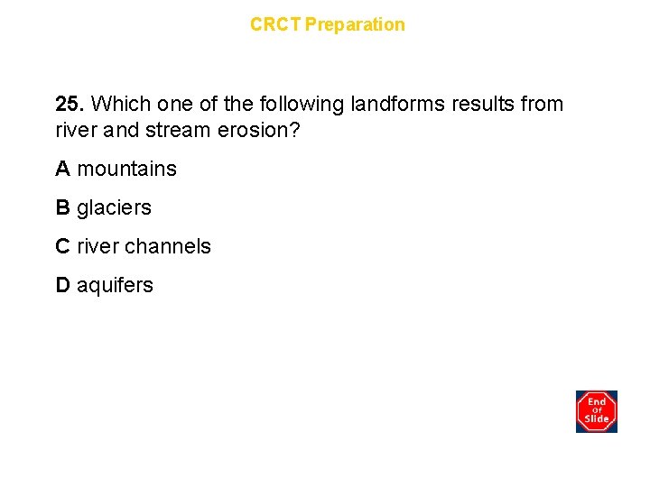 Chapter 11 CRCT Preparation 25. Which one of the following landforms results from river