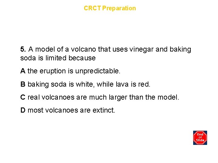 Chapter 9 CRCT Preparation 5. A model of a volcano that uses vinegar and