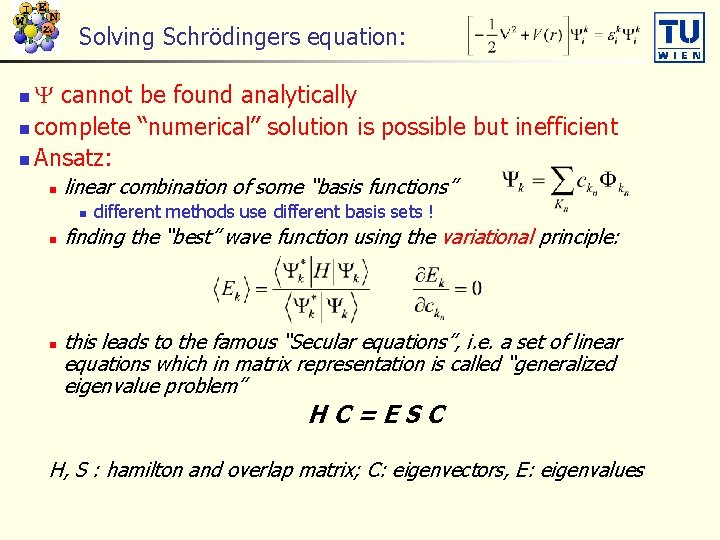 Solving Schrödingers equation: Y cannot be found analytically n complete “numerical” solution is possible