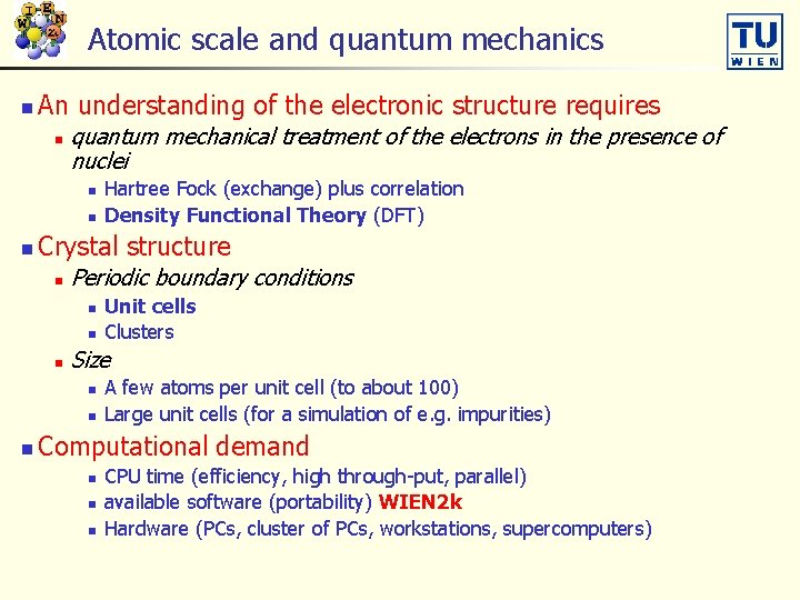 Atomic scale and quantum mechanics n An understanding of the electronic structure requires n