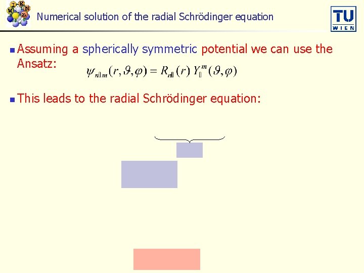 Numerical solution of the radial Schrödinger equation n n Assuming a spherically symmetric potential