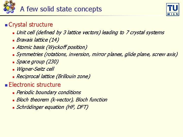 A few solid state concepts n Crystal structure Unit cell (defined by 3 lattice