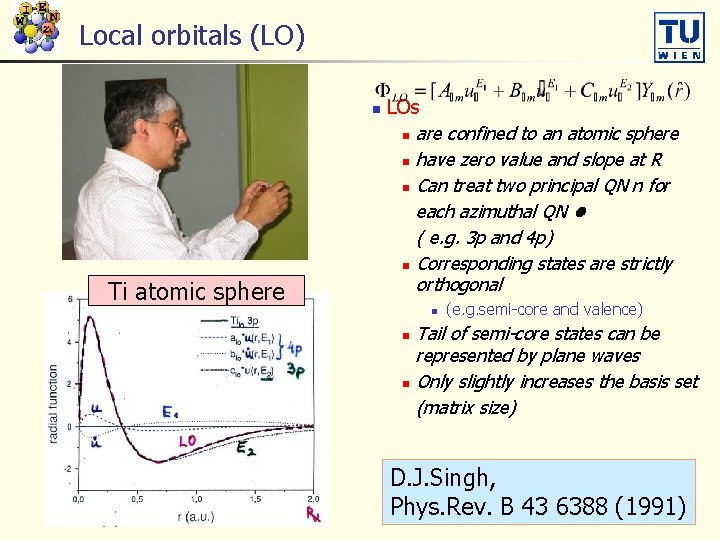 Local orbitals (LO) n Ti atomic sphere LOs n are confined to an atomic