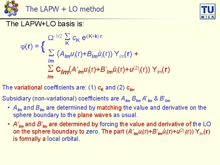 The LAPW + LO method The LAPW+LO basis is: (r) = -1/2 c. K