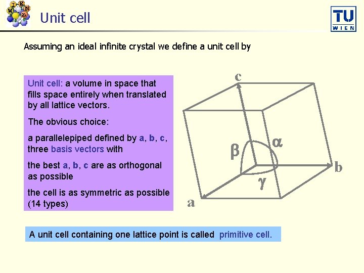 Unit cell Assuming an ideal infinite crystal we define a unit cell by c