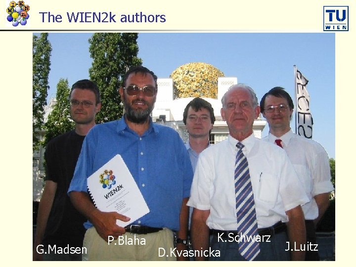 The WIEN 2 k authors G. Madsen P. Blaha K. Schwarz D. Kvasnicka J.