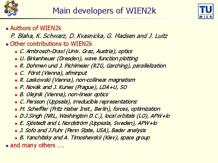 Main developers of WIEN 2 k n Authors of WIEN 2 k P. Blaha,