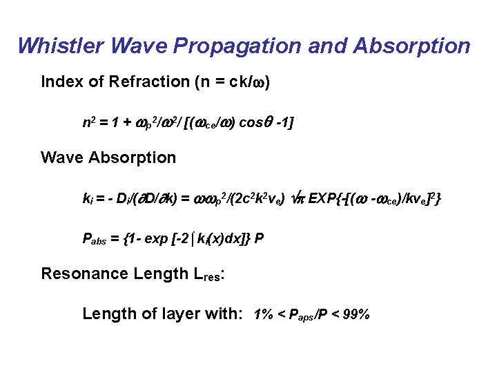 Whistler Wave Propagation and Absorption Index of Refraction (n = ck/ ) n 2 Whistler Wave Propagation and Absorption Index of Refraction (n = ck/ ) n 2