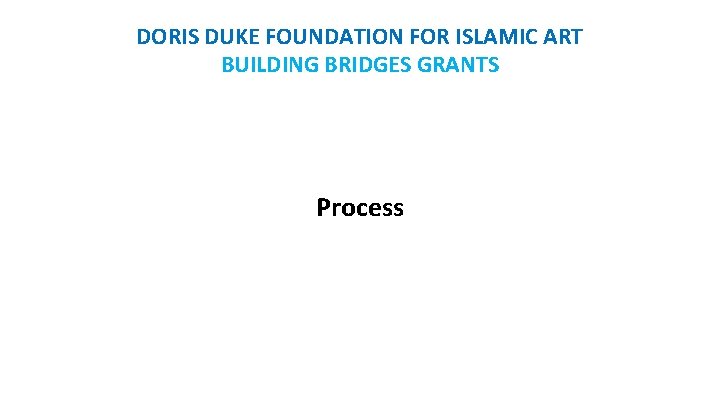 DORIS DUKE FOUNDATION FOR ISLAMIC ART BUILDING BRIDGES GRANTS Process 