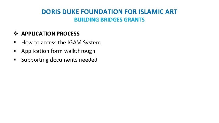 DORIS DUKE FOUNDATION FOR ISLAMIC ART BUILDING BRIDGES GRANTS v § § § APPLICATION