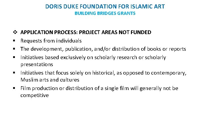 DORIS DUKE FOUNDATION FOR ISLAMIC ART BUILDING BRIDGES GRANTS APPLICATION PROCESS: PROJECT AREAS NOT