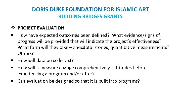 DORIS DUKE FOUNDATION FOR ISLAMIC ART BUILDING BRIDGES GRANTS v PROJECT EVALUATION § How