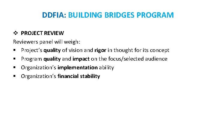 DDFIA: BUILDING BRIDGES PROGRAM v PROJECT REVIEW Reviewers panel will weigh: § Project’s quality