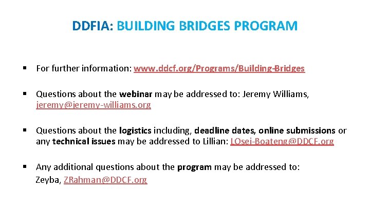 DDFIA: BUILDING BRIDGES PROGRAM § For further information: www. ddcf. org/Programs/Building-Bridges § Questions about