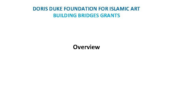 DORIS DUKE FOUNDATION FOR ISLAMIC ART BUILDING BRIDGES GRANTS Overview 